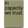 In Capacity We Trust door Meike Dudziak