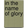 In The Name Of Glory door Tom Rubython
