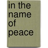 In The Name Of Peace door Erin Ladd Sanders