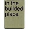 In the Builded Place by Michael Heller