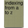 Indexing from A to Z door Hans H. Wellisch