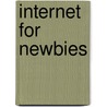 Internet for Newbies by Constance D. Williams
