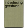 Introducing Gershwin door Roland Vernon