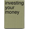 Investing Your Money door Fred Barbash