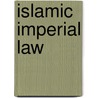 Islamic Imperial Law by Benjamin Jokisch