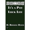 It's A Pot Luck Life door H. Russell Hayes