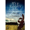 It's A Rabbit's Life door Arlin Harmon