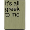 It's All Greek To Me by Katie MacAlister