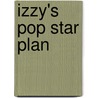 Izzy's Pop Star Plan door Thomas Nelson Publishers