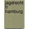 Jagdrecht Fr Hamburg door Tilman Stolz