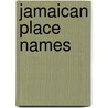 Jamaican Place Names by B.W. Higman