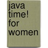 Java Time! for Women door Anne Johns