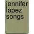 Jennifer Lopez Songs
