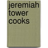 Jeremiah Tower Cooks door Jeremiah Tower