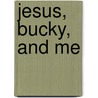 Jesus, Bucky, and Me door Brenda F. Etheridge