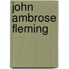 John Ambrose Fleming by Frederic P. Miller