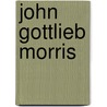 John Gottlieb Morris door Michael J. Kurtz