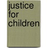 Justice For Children door Stewart Asquith
