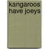 Kangaroos Have Joeys