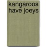 Kangaroos Have Joeys door Russell Primm