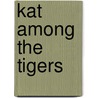 Kat Among The Tigers door Kath MacLean