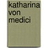 Katharina Von Medici