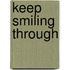 Keep Smiling Through