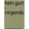Kein Gurt - Nirgends by Michael Brenscheidt