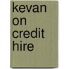 Kevan On Credit Hire by Tim Kevan