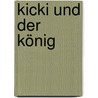 Kicki und der König door Christa Kozik
