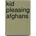 Kid Pleasing Afghans