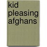 Kid Pleasing Afghans by Leisure Arts