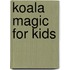 Koala Magic for Kids
