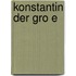 Konstantin Der Gro E