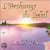 L'Archange du Soleil door Michel Pepe