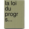 La Loi Du Progr S... by Emmanuel Petavel-Olliff