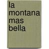 La Montana Mas Bella door Alfredo Gomez Cerda