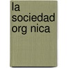 La Sociedad Org Nica door Carlos Sosa Araque