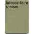 Laissez-Faire Racism