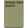 Laissez-Faire Racism by John McBrewster