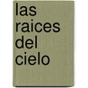 Las Raices del Cielo door Romain Gary