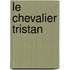 Le Chevalier Tristan