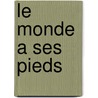 Le Monde A Ses Pieds by Geraldine Maillet