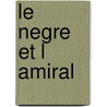 Le Negre Et L Amiral door R. Confiant