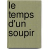 Le Temps D'Un Soupir door Philipe