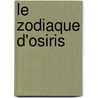 Le Zodiaque D'Osiris door Sylvie Cauville