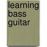 Learning Bass Guitar by Tony Saunders