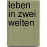 Leben In Zwei Welten door Tobias Steiner