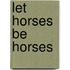 Let Horses Be Horses