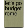 Let's Go Budget Rome door Harvard Student Agencies Inc